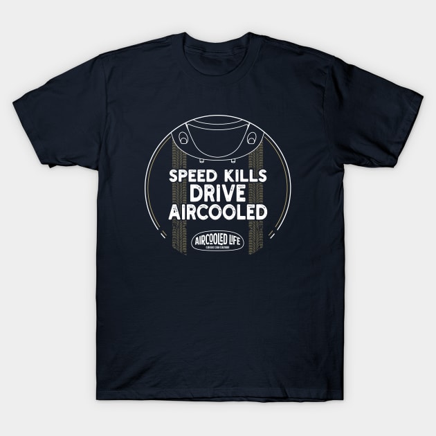 Speed kills drive Aircooled - Classic Car Culture T-Shirt by Aircooled Life